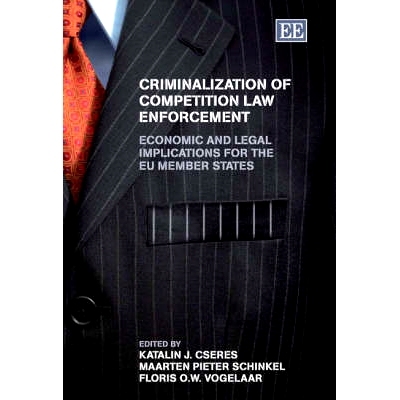 预订 Criminalization of Competition Law Enforcement: Economic and Legal Implications for the Eu Member States 竞争执法下