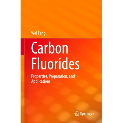预订 Carbon Fluorides: Properties, Preparation, and Applications 氟化碳：效能、制备与应用: 9789819614066