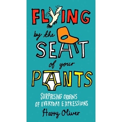 预订 Flying by the Seat of Your Pants: Surprising Origins of Everyday Expressions: 9780399536373