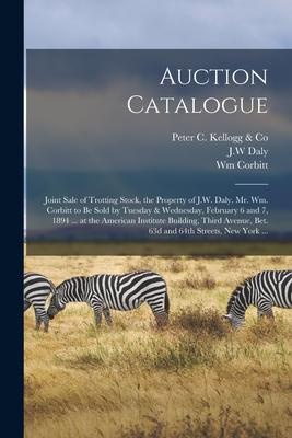 [预订]Auction Catalogue: Joint Sale of Trotting Stock, the Property of J.W. Daly, Mr. Wm. Corbitt to Be So 9781014728043 书籍/杂志/报纸 儿童读物原版书 原图主图