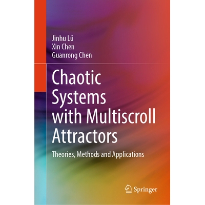 预订 Chaotic Systems with Multiscroll Attractors Theories, Methods and Applications 含多涡卷吸引子的混沌系统：理论、方法
