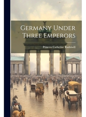 预订 Germany Under Three Emperors: 9781022028999