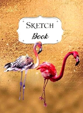 预订 Sketch Book: Flamingo Sketchbook Scetchpad for Drawing or Doodling Notebook Pad for Creative Artists #1 Gold: 97810