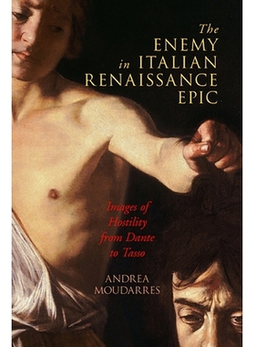 预订 The Enemy in Italian Renaissance Epic: Images of Hostility from Dante to Tasso 意大利文艺复兴史诗中的敌人：从但丁到