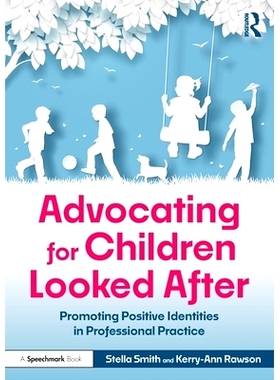 预订 Advocating for Children Looked After: Promoting Positive Identities in Professional Practice: 9781032710815