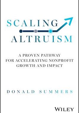 [预订]Scaling Altruism: A Proven Pathway for Accelerating Nonprofit Growth and Impact 9781394223459