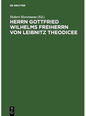 预订 Herrn Gottfried Wilhelms Freiherrn von Leibnitz Theodicee: Das ist, Versuch von der Güte Gottes, Freiheit des Mens