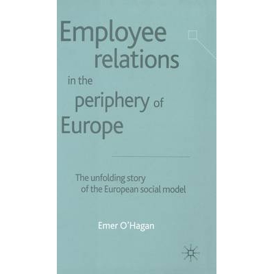预订 Employee Relations in the Periphery of Europe: The Unfolding Story of the European Social Model: 9780333947272