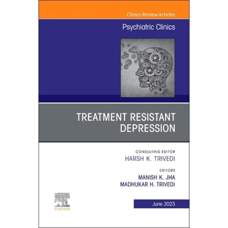 预订 Treatment Resistant Depression, An Issue of Psychiatric Clinics of North America 难治性抑郁症:北美精神病诊所的一个