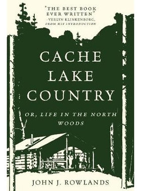 预订 Cache Lake Country: Or, Life in the North Woods 卡什湖乡村：或者，北树林的生活: 9781581574913