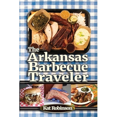 预订 The Arkansas Barbecue Traveler: A Roadside Companion for Hungry Wanderers 9781952547157