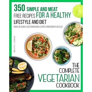 预订 The Complete Vegetarian Cookbook: 350 Simple and Meat-Free Recipes for a Healthy Lifestyle and Diet - Make Deliciou