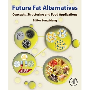 预订 Future Fat Alternatives: Concepts, Structuring and Food Application 未来脂肪替代品:概念、结构和食品应用: 978044329