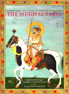 预订 The Mughal Feast: Recipes From The Kitchen Of Emperor Shah Jahan 莫卧儿盛宴：沙贾汗皇帝厨房的食谱：沙贾汗皇帝厨房的