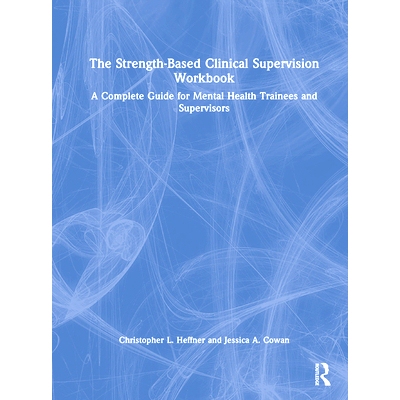 预订 The Strength-Based Clinical Supervision Workbook: A Complete Guide for Mental Health Trainees and Supervisors 基于