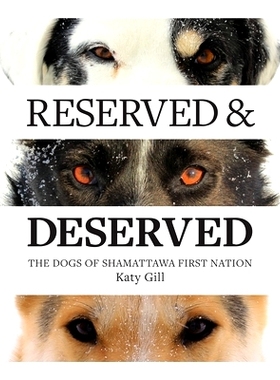 预订 Reserved and Deserved: The Dogs of Shamattawa First Nation: 9798457656895