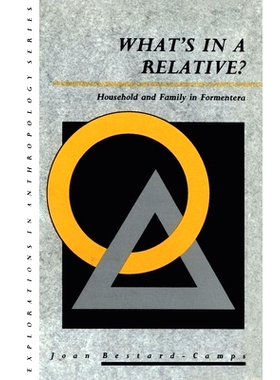 预订 What’s in a Relative: Household and Family in Formentera 什么是亲戚：福门特拉岛的家庭和家庭: 9780367717247