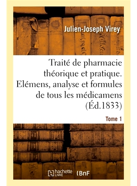 预订 Traité de pharmacie théorique et pratique. Elémens, analyse, formules de tous les médicamens 理论与实践药学论文