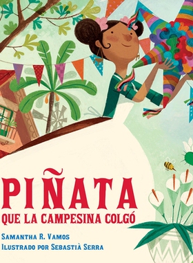 预订 La Piñata Que La Campesina Colgó (Spanish Edition) 农妇悬挂的皮纳塔（西班牙语版）: 9781623546076