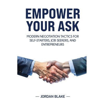 预订 Empower Your Ask: Modern Negotiation Tactics for Self-Starters, Job Seekers, and Entrepreneurs 9781968418397