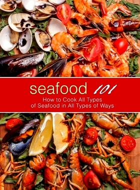 预订 Seafood 101: How to Cook All Types of Seafood in All Types of Ways (2nd Edition): 9798614688844