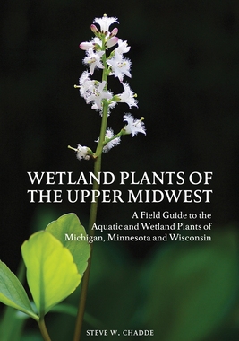 【预订】Wetland Plants of the Upper Midwest: A Field Guide to the Aquatic and Wetland Plants of Michigan, Minnesot...