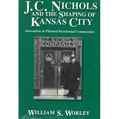 预订 J. C. Nichols and the Shaping of Kansas City: Innovation in Planned Residential Communities Volume 1: 9780826209269