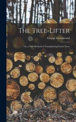 [预订]The Tree-Lifter: Or, a New Method of Transplanting Forest Trees 9781017347470