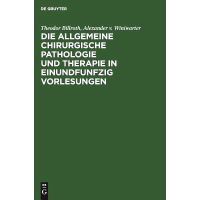 预订 Die allgemeine chirurgische Pathologie und Therapie in einundfunfzig Vorlesungen: Ein Handbuch für Studirende und