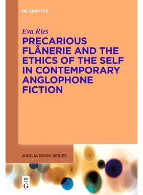预订 Precarious Flânerie and the Ethics of the Self in Contemporary Anglophone Fiction 当代英语小说中岌岌可危的漫步和自