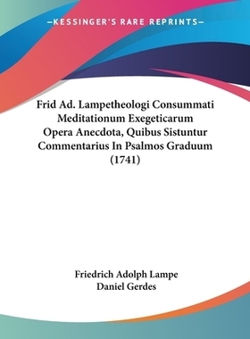 预订 Frid Ad. Lampetheologi Consummati Meditationum Exegeticarum Opera Anecdota, Quibus Sistuntur Commentarius In Psalmo