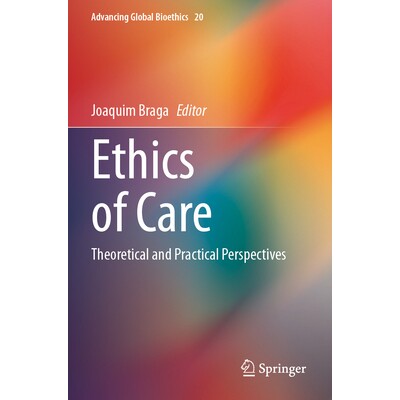 预订 Ethics of Care Theoretical and Practical Perspectives 护理伦理学:理论与实践展望 9783031736100