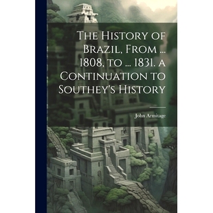 預(yù)訂 Southey’s Continuation From The 1831. 1808 Brazil ... 9781021356468 History