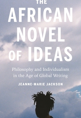 【预订】The African Novel of Ideas: Philosophy and Individualism in the Age of Global Writing