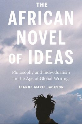 【预订】The African Novel of Ideas: Philosophy and Individualism in the Age of Global Writing