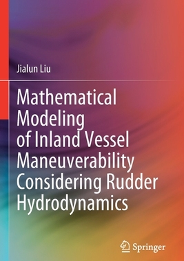 【预订】Mathematical Modeling of Inland Vessel Maneuverability Considering Rudder Hydrodynamics