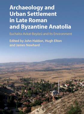 【预订】Archaeology and Urban Settlement in Late Roman and Byzantine Anatolia