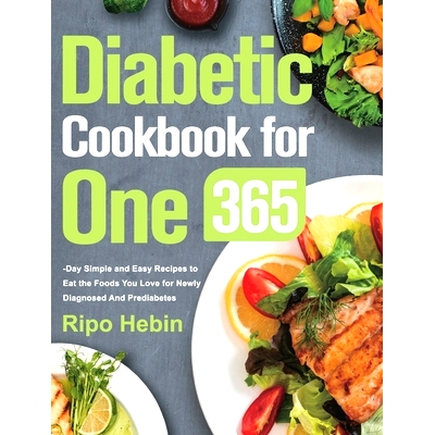 预订 Diabetic Cookbook for One: 600-Day Simple and Easy Recipes to Eat the Foods You Love for Newly Diagnosed And Predia
