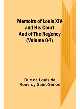 预订 Memoirs of Louis XIV and His Court and of the Regency (Volume 04): 9789357095372