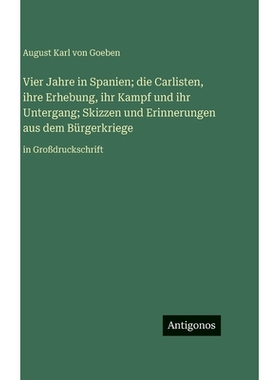 预订 Vier Jahre in Spanien; die Carlisten, ihre Erhebung, ihr Kampf und ihr Untergang; Skizzen und Erinnerungen aus dem