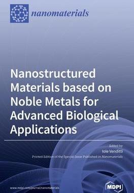 [预订]Nanostructured Materials based on Noble Metals for Advanced Biological Applications 9783039288335