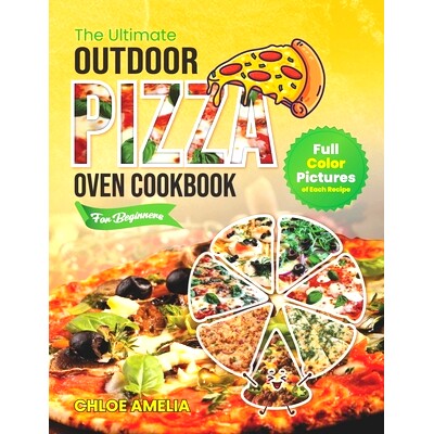 预订 The Ultimate Outdoor Pizza Oven Cookbook For Beginners: Full Color Edition With Pictures of Each Recipe, Homemade M
