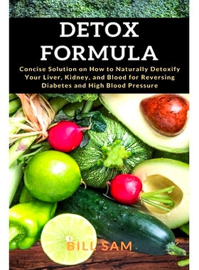 预订 Detox Formula: Concise Solution on How to Naturally Detoxify Your Liver, Kidney, and Blood for Reversing Diabetes a