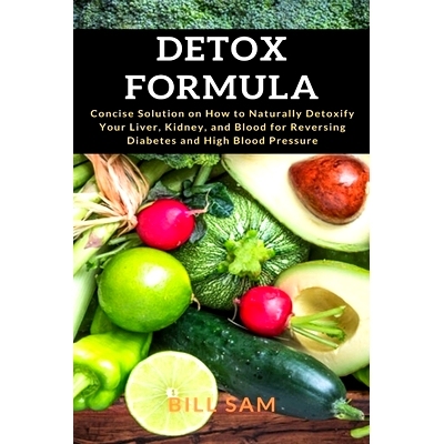 预订 Detox Formula: Concise Solution on How to Naturally Detoxify Your Liver, Kidney, and Blood for Reversing Diabetes a