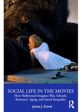 预订 Social Life in the Movies: How Hollywood Imagines War, Schools, Romance, Aging, and Social Inequality 电影中的社交