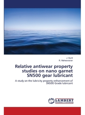 预订 Relative antiwear property studies on nano garnet SN500 gear lubricant: A study on the lubricity property enhanceme