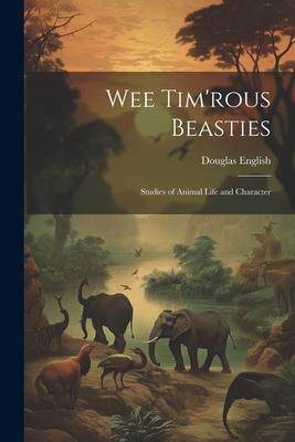 [预订]Wee Tim’rous Beasties: Studies of Animal life and Character 9781021957931