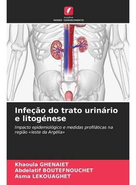 预订 Infeção do trato urinário e litogénese: Impacto epidemiológico e medidas profiláticas na região «leste da A