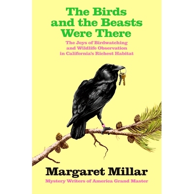 预订 The Birds and the Beasts Were There: The Joys of Birdwatching and Wildlife Observation in California’s Richest Hab
