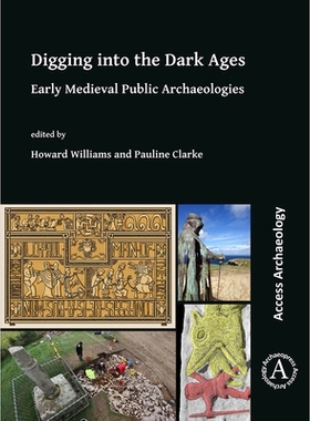 预订 Digging into the Dark Ages: Early Medieval Public Archaeologies 挖掘黑暗时代:中世纪早期公共考古: 9781789695274